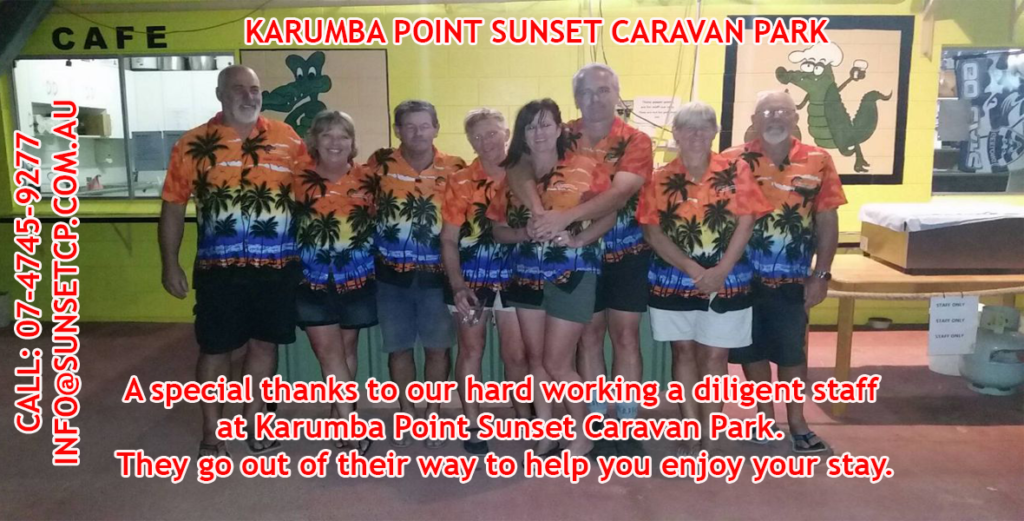 A special thanks to our hard working a diligent staff at Karumba Point Sunset Caravan Park.